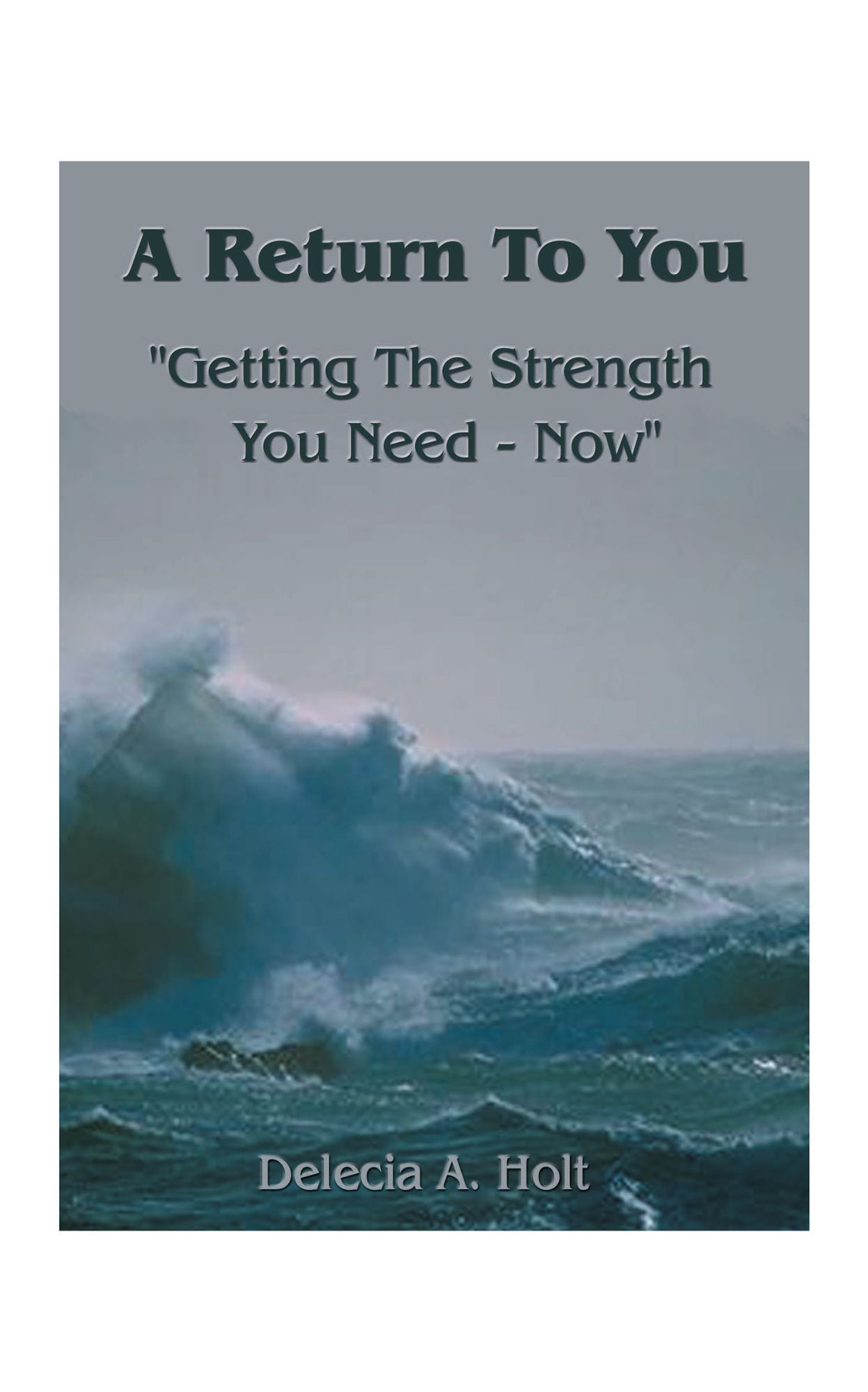 A Return to you-"Getting the Strength You Need - Now"