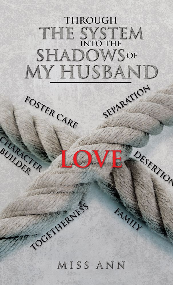 Through the System Into the Shadows of My Husband