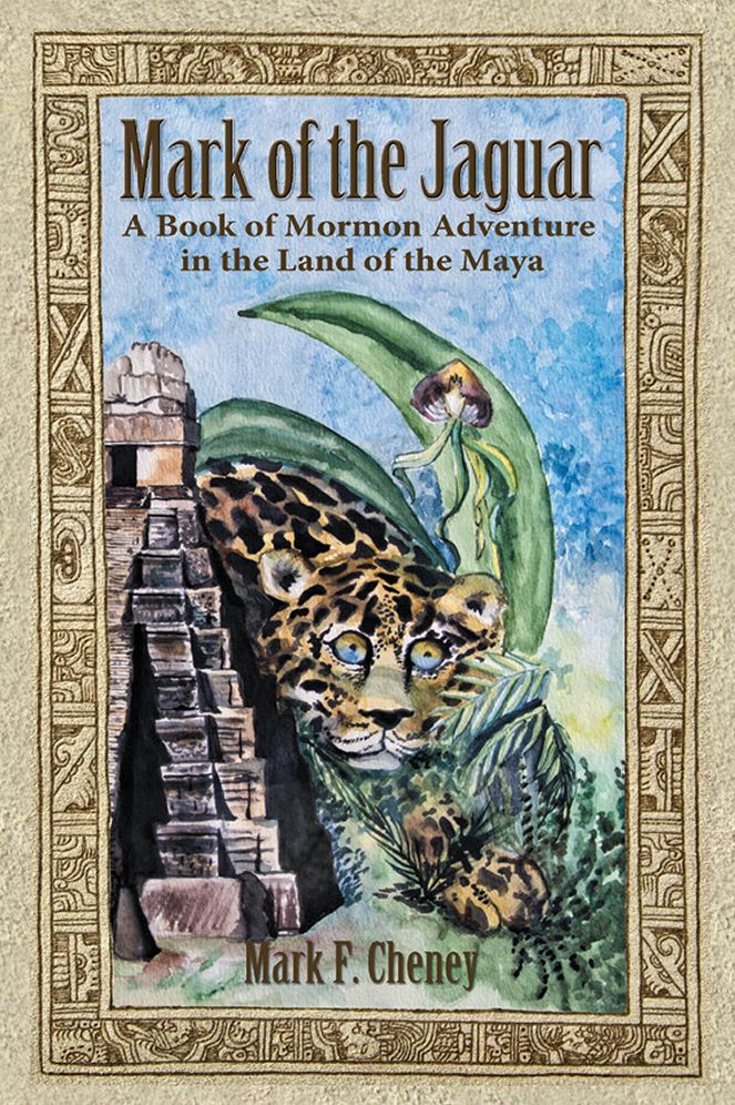 MARK OF THE JAGUAR: A Book of Mormon Adventure in the Land of the Maya