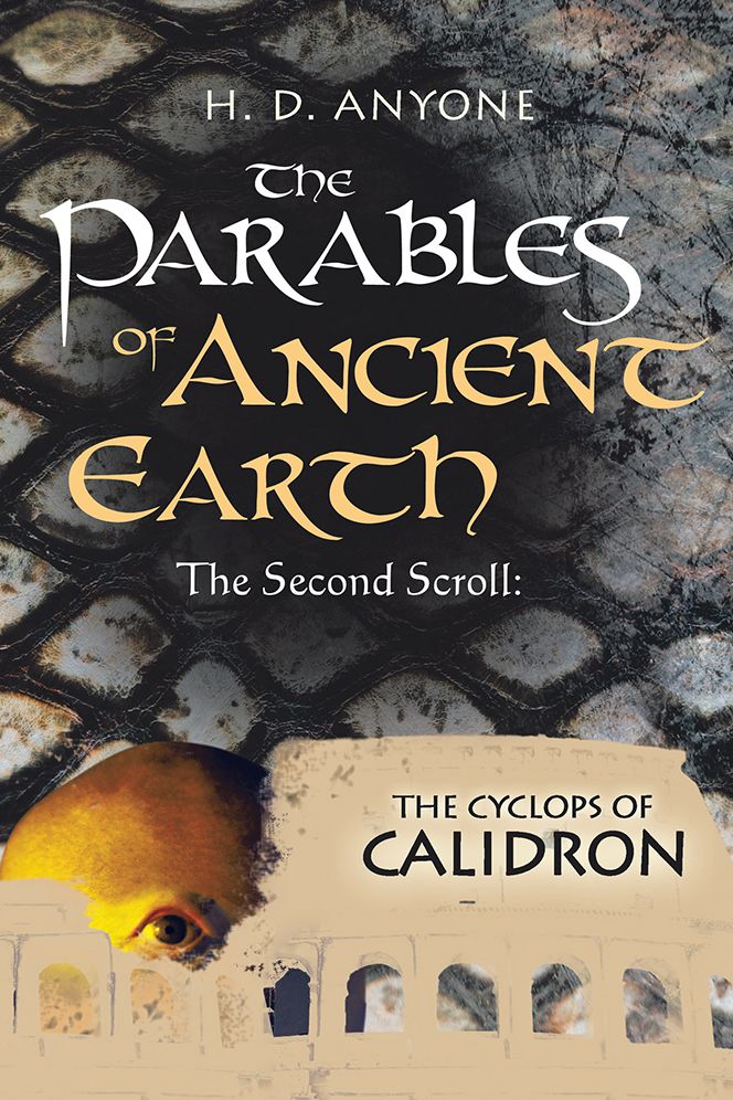The Parables of Ancient Earth: The Second Scroll: The Cyclops of Calidron