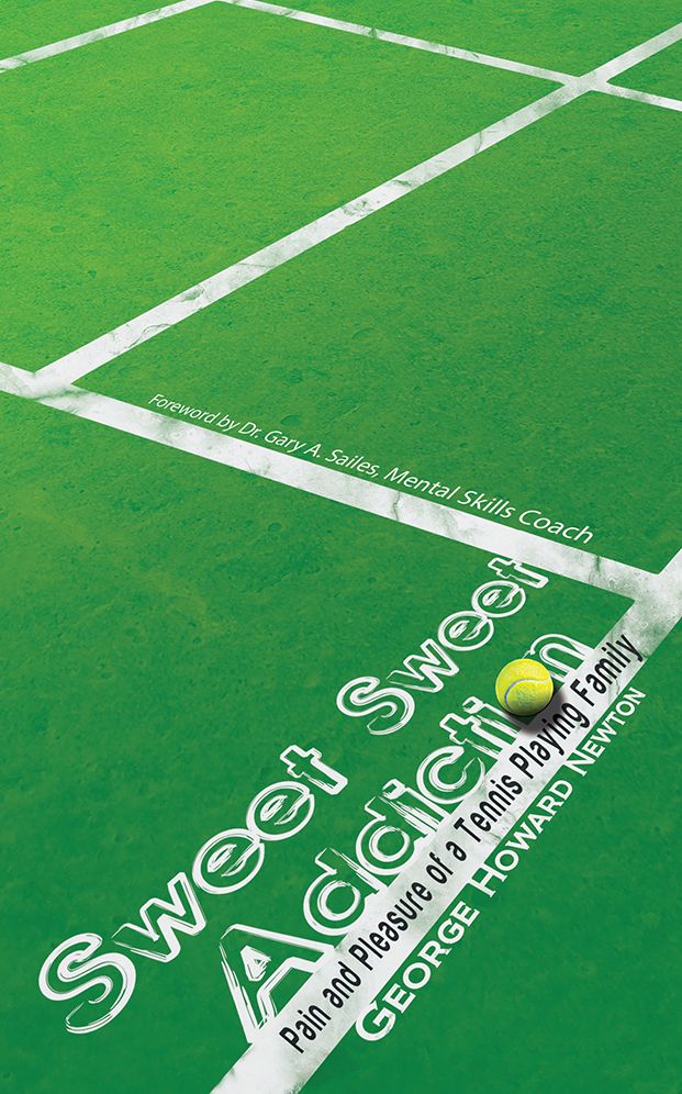 SWEET, SWEET ADDICTION: Pain and Pleasure of a Tennis Playing Family