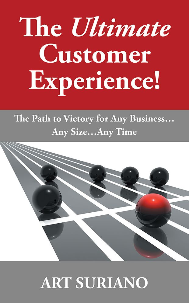 The Ultimate Customer Experience!: The Path to Victory for Any Business...Any Size...Any Time