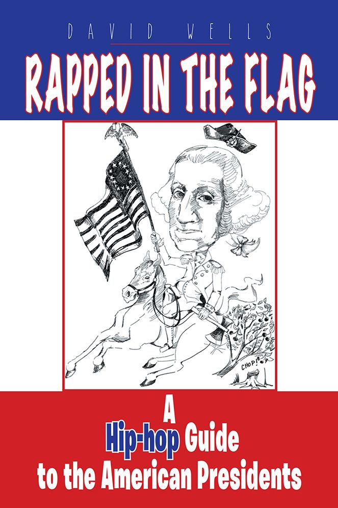 Rapped in the Flag: A Hip-hop Guide to the American Presidents