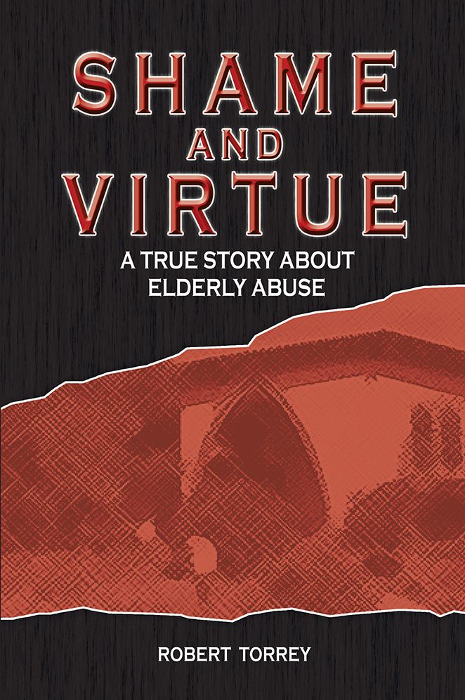Shame and Virtue: A TRUE STORY ABOUT ELDERLY ABUSE