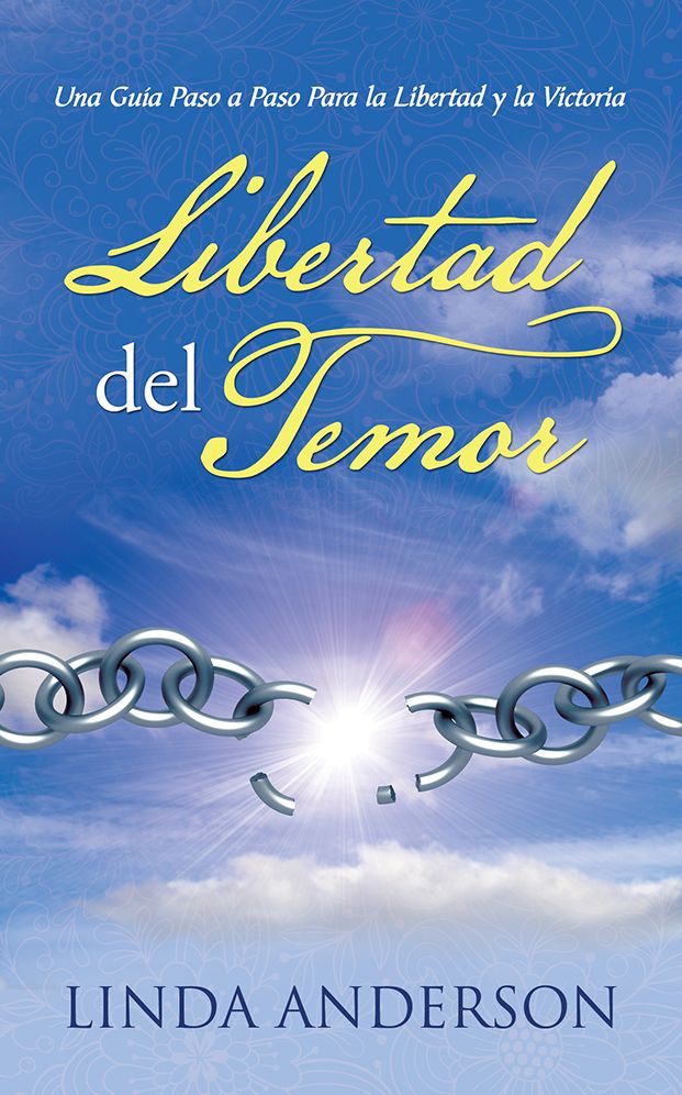 Libertad del Temor: Una Guía Paso a Paso Para la Libertad y la Victoria