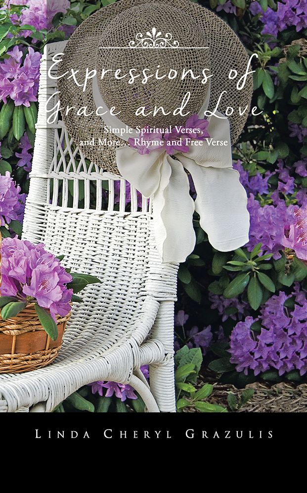 EXPRESSIONS OF GRACE AND LOVE: Simple Spiritual Verses, and More... Rhyme and Free Verse