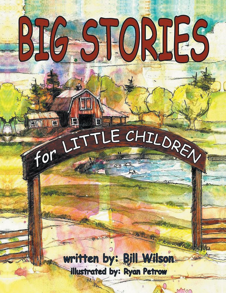 Big Stories for Little Children: A "Grampa Bill's" Farm and Animal Story Collection