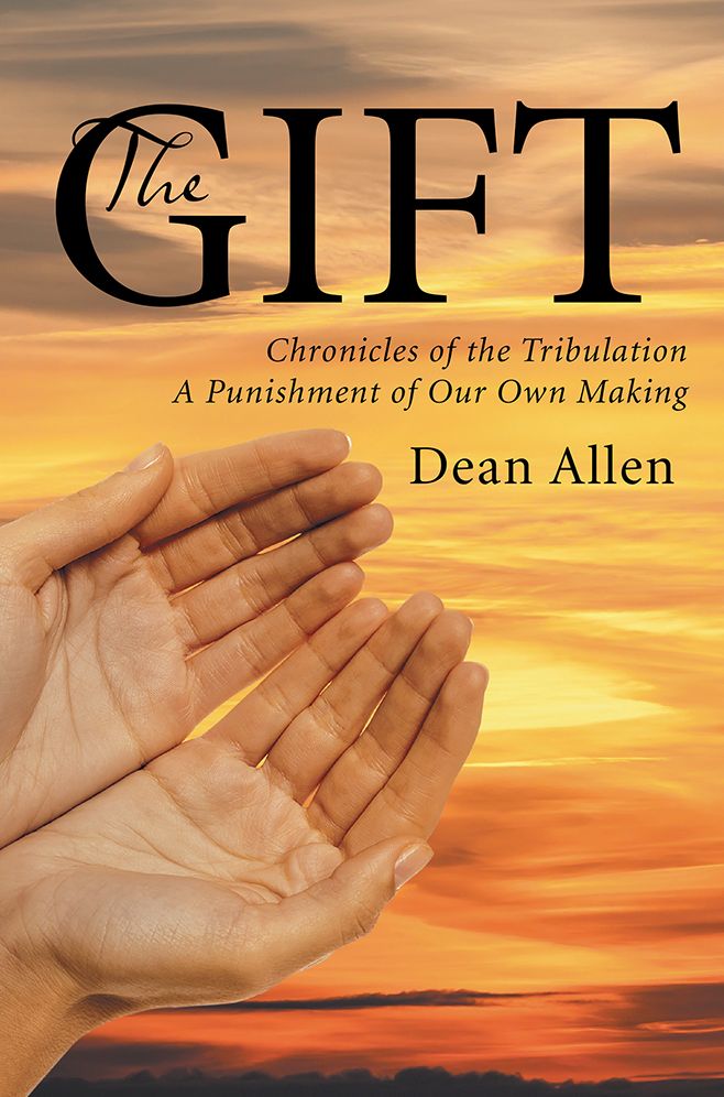 The Gift: Chronicles of the Tribulation A Punishment of Our Own Making