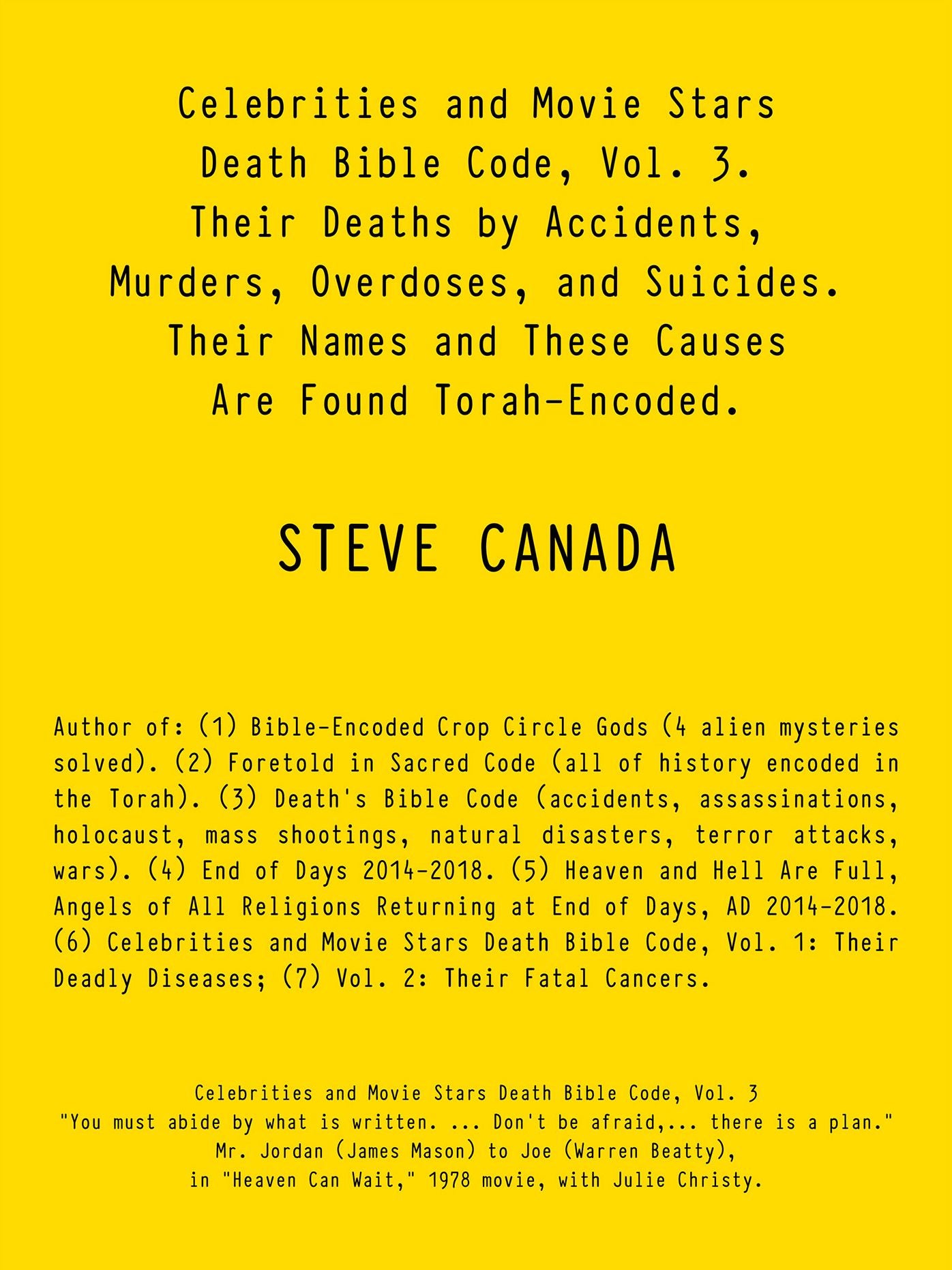 Celebrities and Movie Stars Death Bible Code, Vol. 3 - Their Deaths by Accidents, Murders, Overdoses, and Suicides.: Their Names and These Causes Are Found Torah-Encoded.