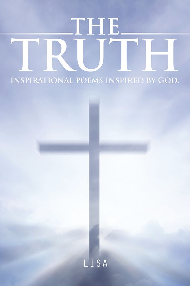 The Truth: Inspirational Poems Inspired by God