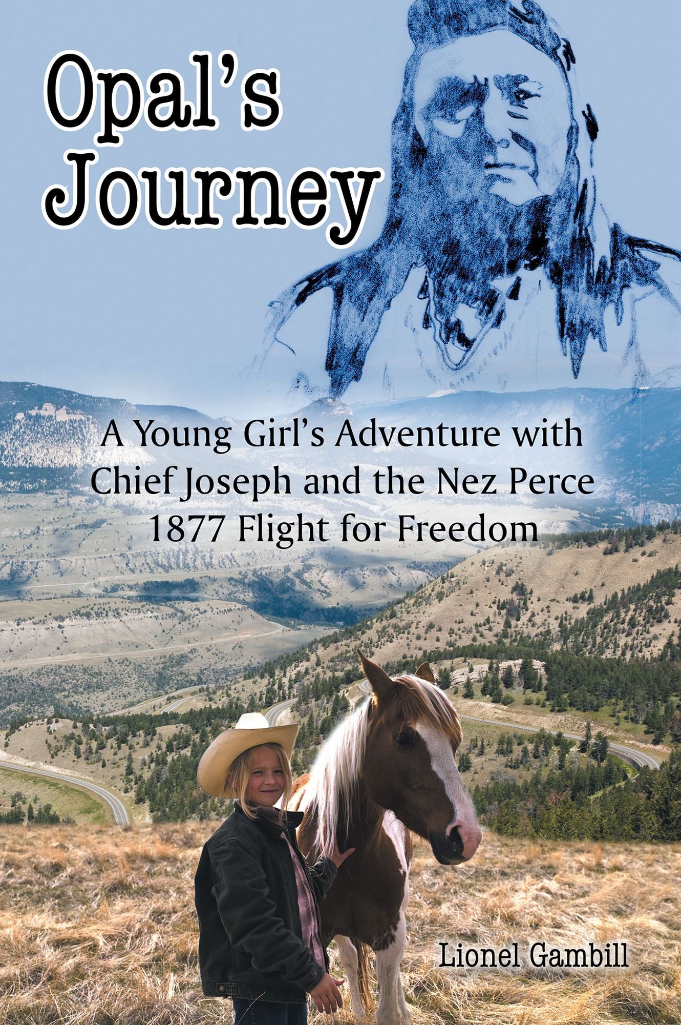 Opal's Journey: A Young Girl's Adventure with Chief Joseph and the Nez Perce 1877 Flight for Freedom