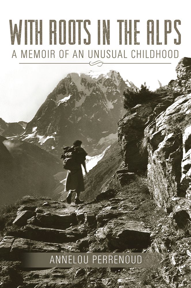 WITH ROOTS IN THE ALPS: A MEMOIR OF AN UNUSUAL CHILDHOOD