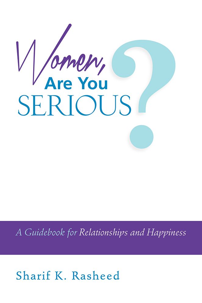 Women, Are You Serious?: A Guidebook for Relationships and Happiness