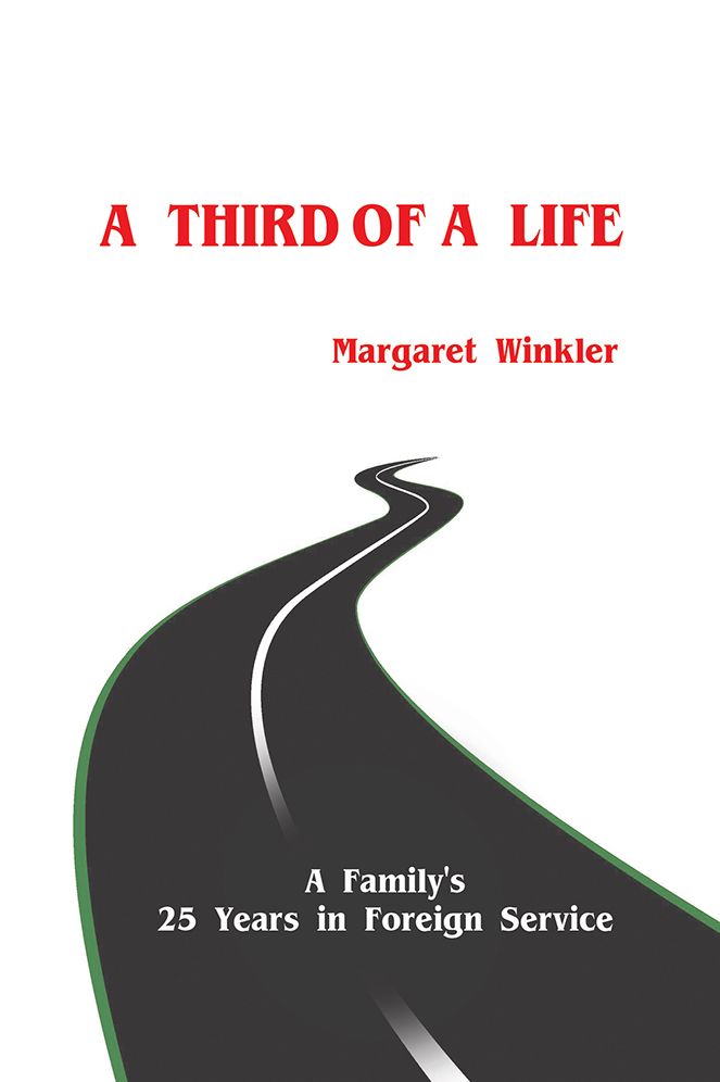 A THIRD OF A LIFE: A Family's 25 Years in Foreign Service