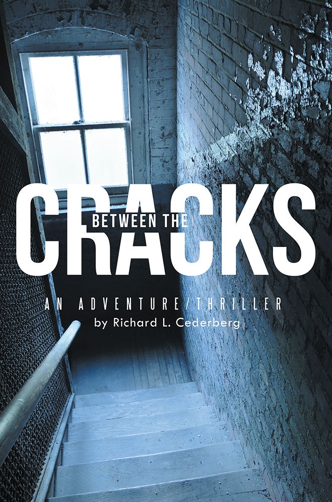 BETWEEN THE CRACKS: AN ADVENTURE/THRILLER