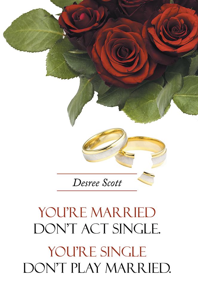 You're married don't act single. You're single don't play married.