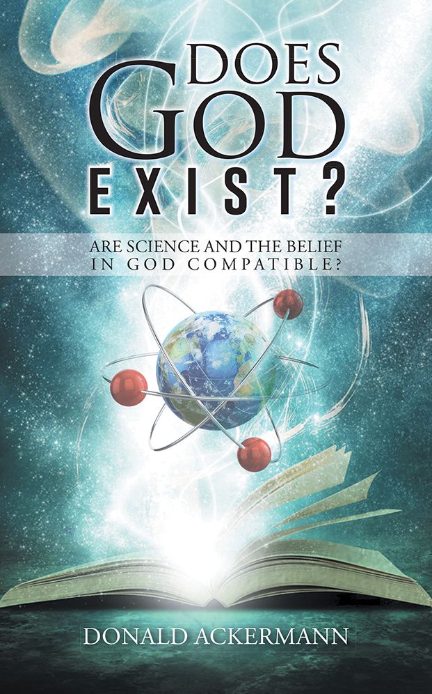 Does God Exist?: Are Science and the Belief in God Compatible?