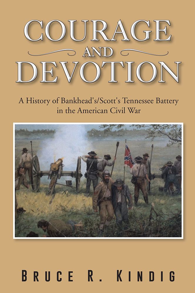 Courage and Devotion: A History of Bankhead's/Scott's Tennessee Battery in the American Civil War