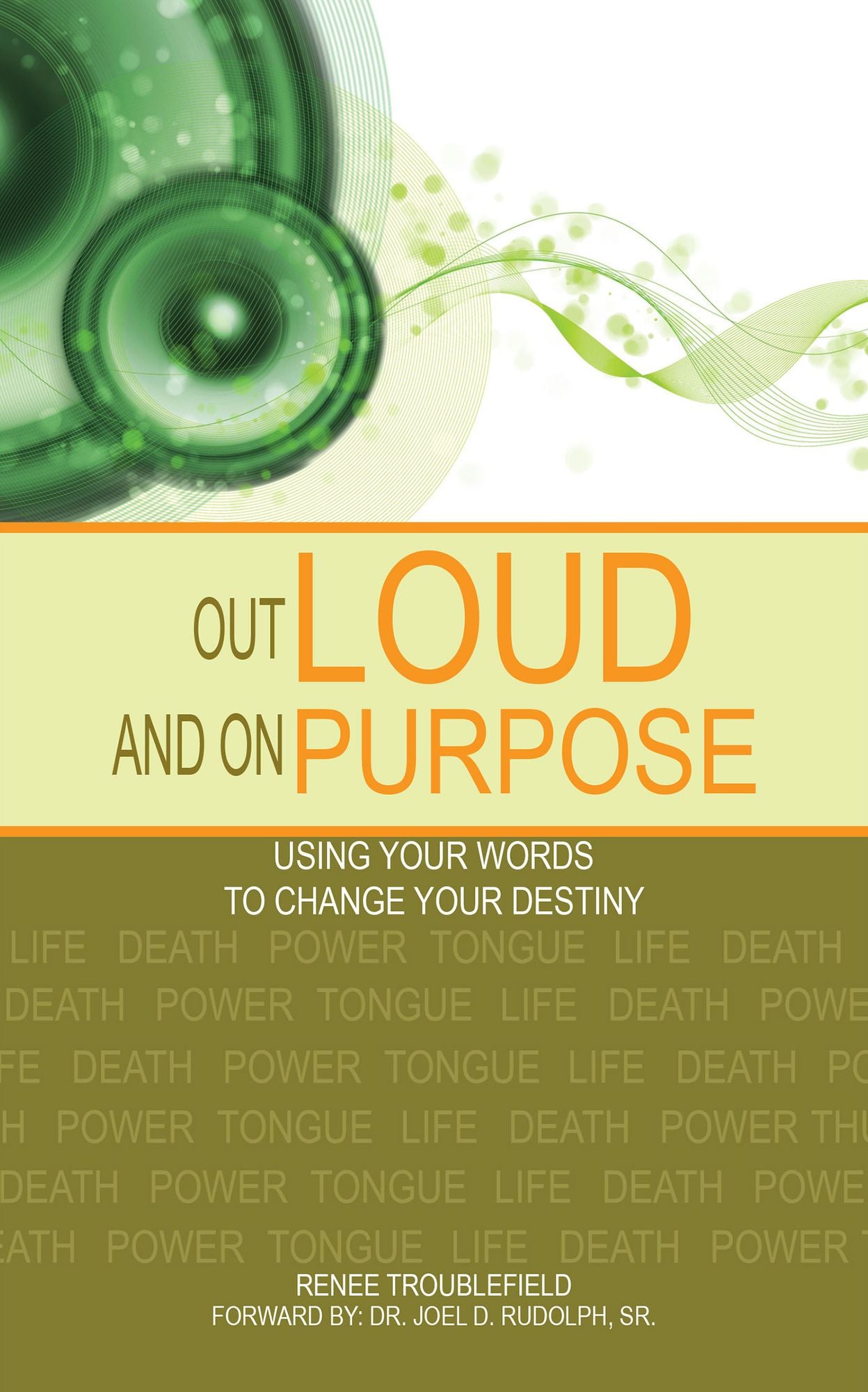 Out Loud and On Purpose: Using your words to change your destiny