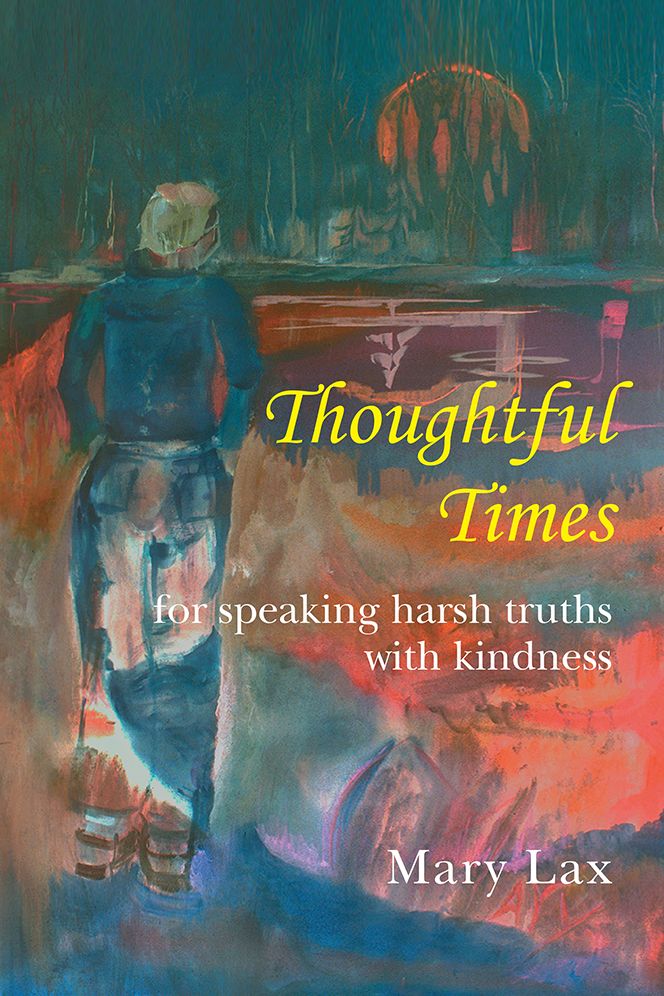 Thoughtful Times: for speaking harsh truths with kindness