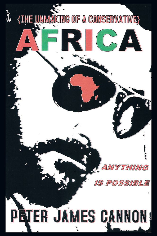 The Unmaking of a Conservative AFRICA ANYTHING IS POSSIBLE
