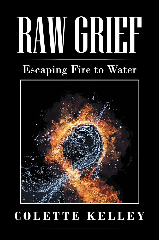 Raw Grief: Escaping Fire to Water