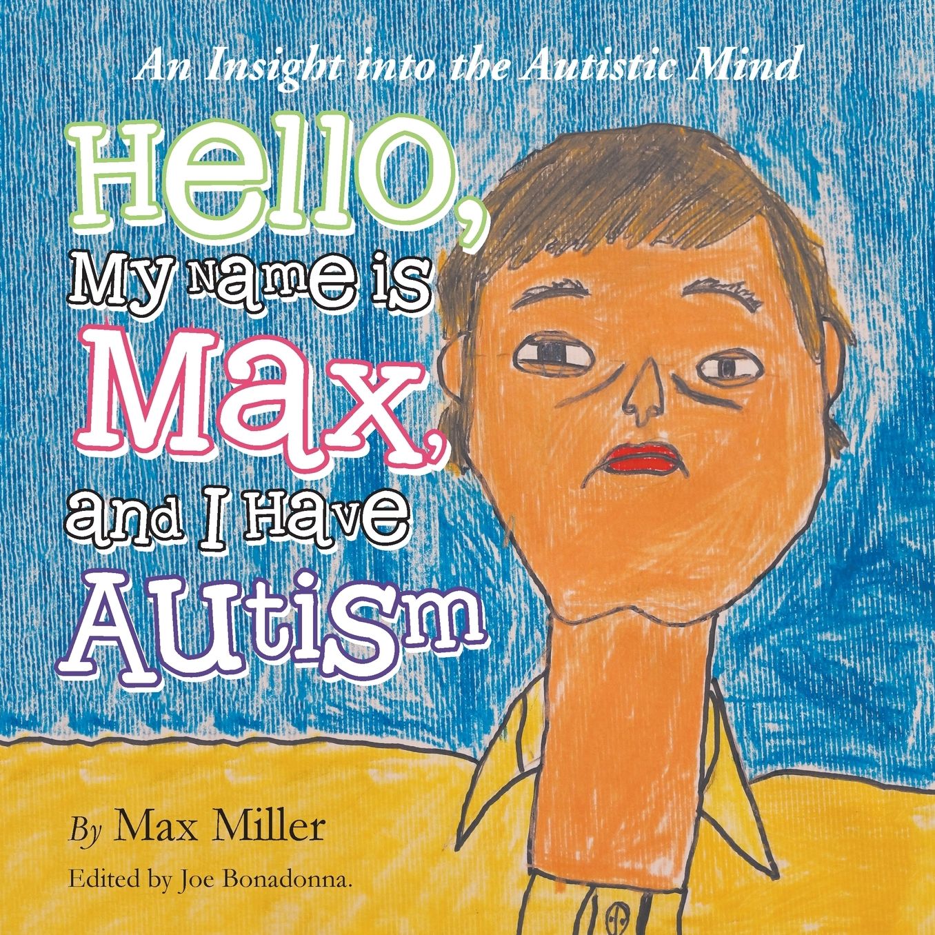 Hello, My Name is Max and I Have Autism: An Insight into the Autistic Mind