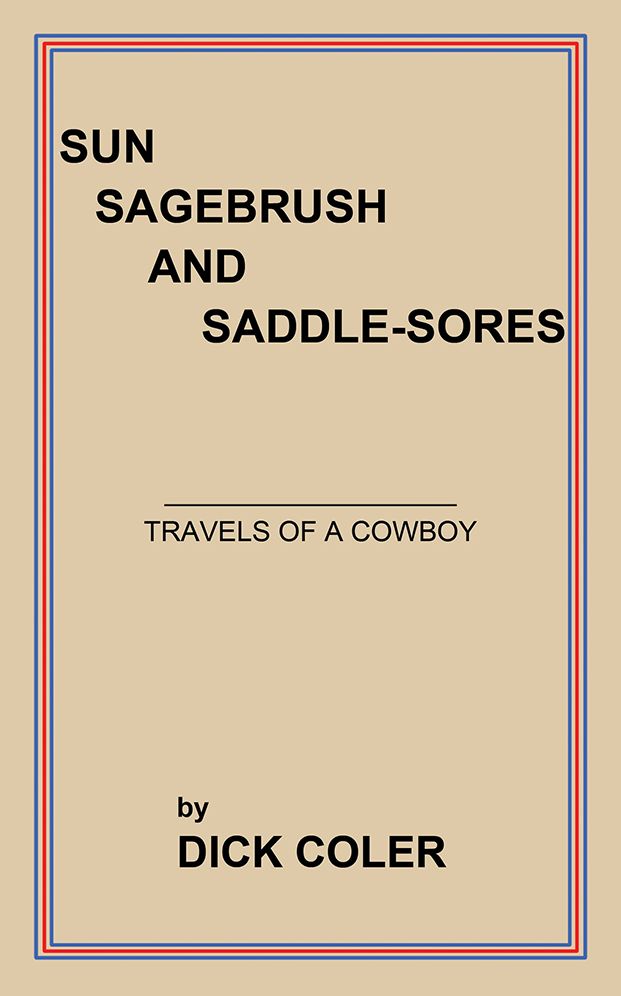 SUN SAGEBRUSH AND SADDLE-SORES: TRAVELS OF A COWBOY