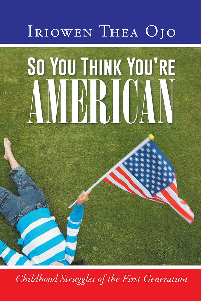 So You Think You're American: Childhood Struggles of the First Generation