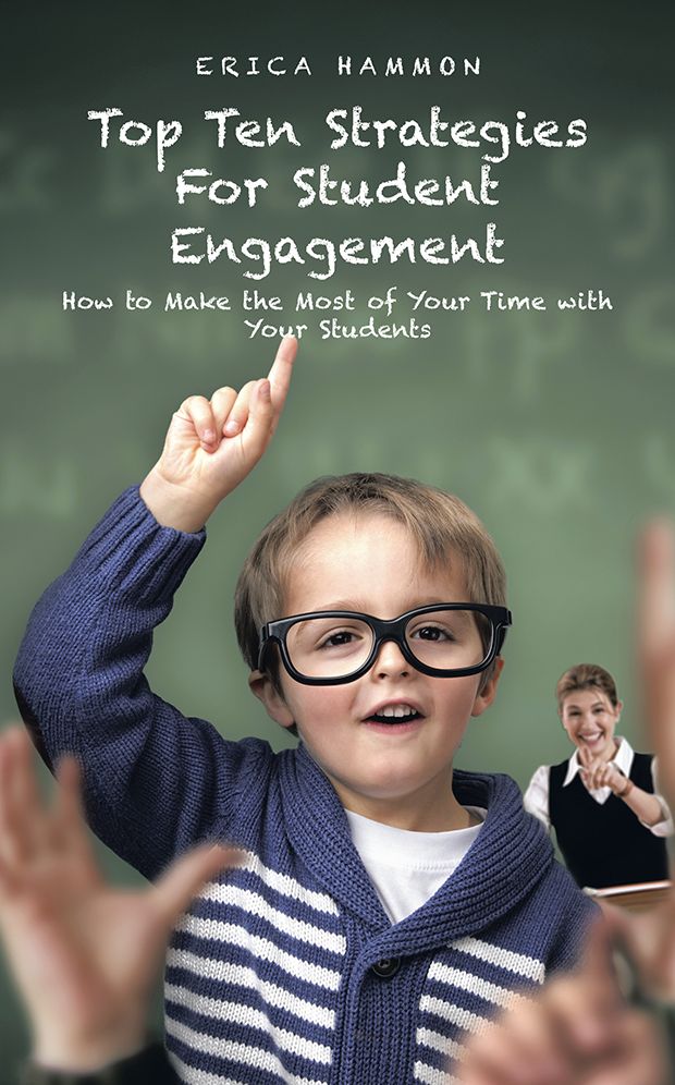 Top Ten Strategies For Student Engagement: How to Make the Most of Your Time with Your Students