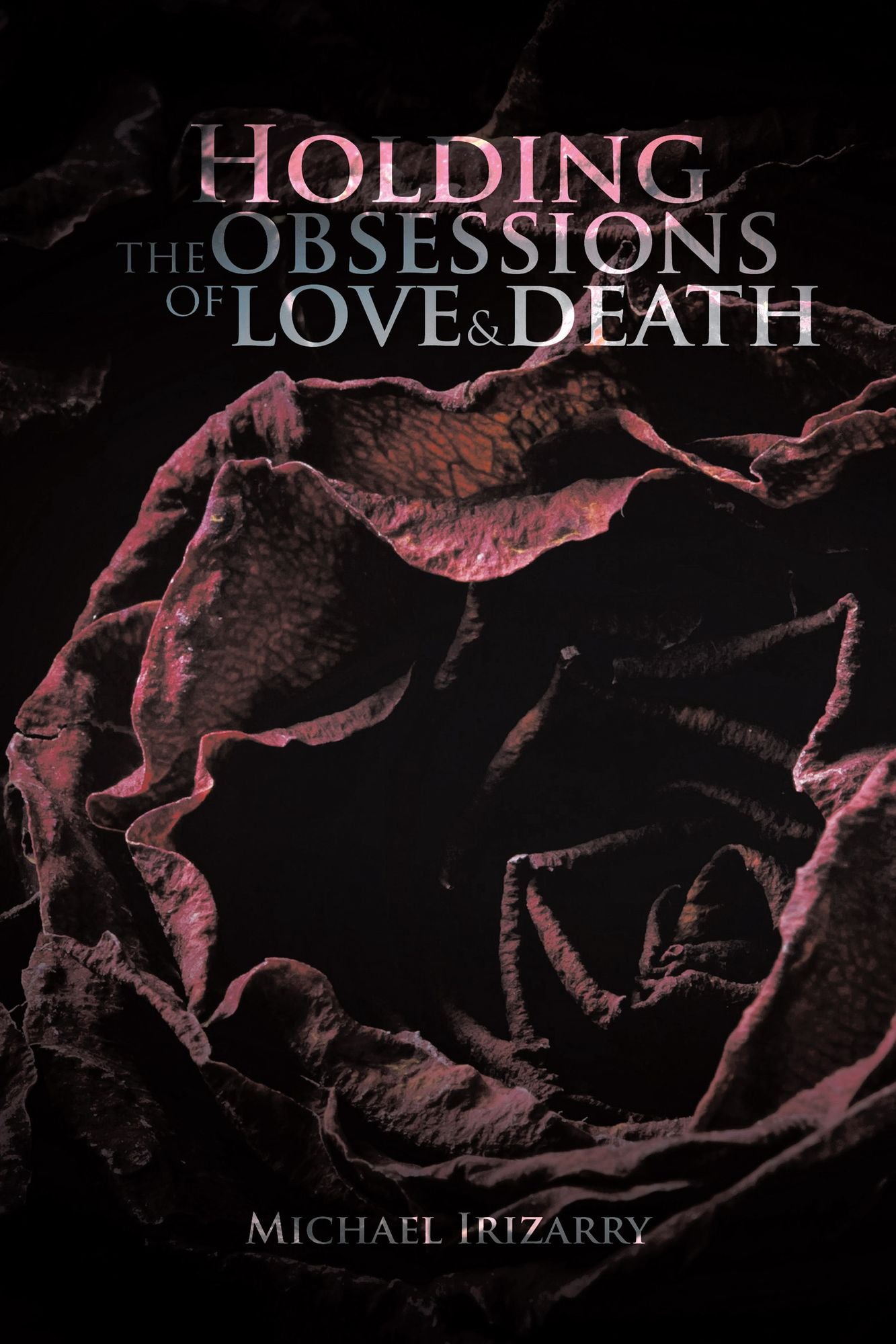 Holding the Obsessions of Love & Death