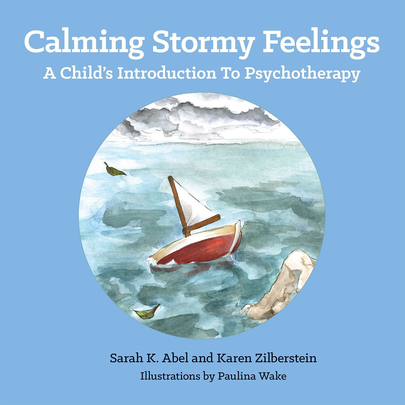 Calming Stormy Feelings: A Child'S Introduction to Psychotherapy