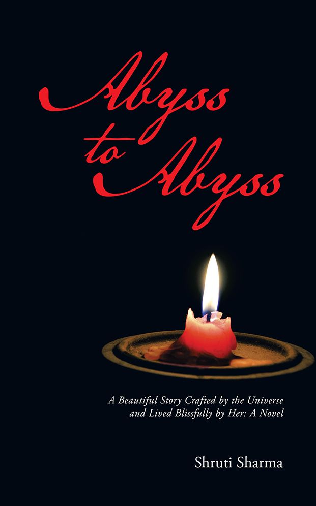 Abyss to Abyss: A Beautiful Story Crafted by the Universe and Lived Blissfully by Her: A Novel