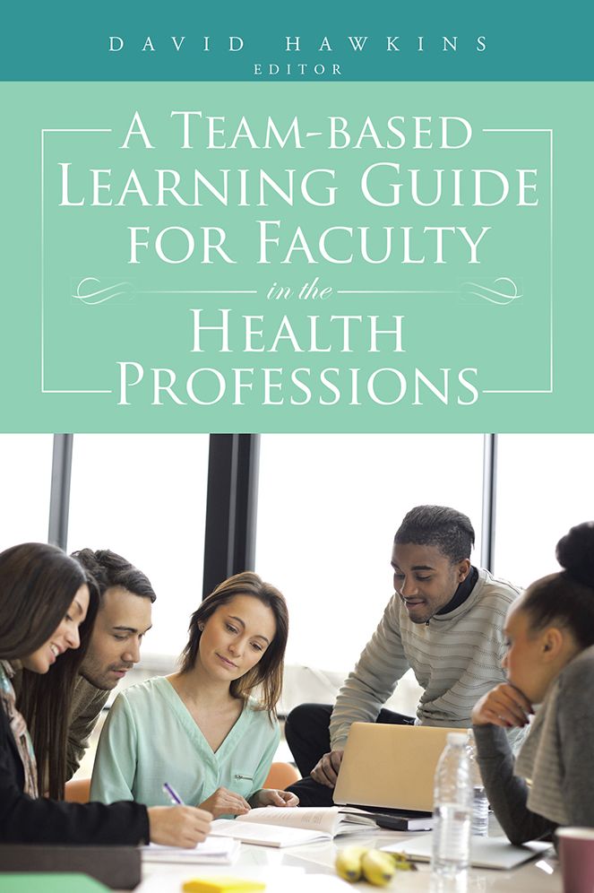 A Team-based Learning Guide for Faculty in the Health Professions