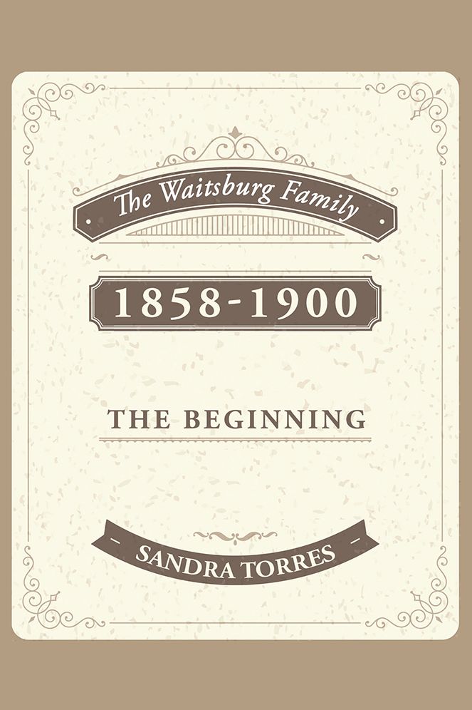 The Waitsburg Family: 1858 - 1900 the Beginning