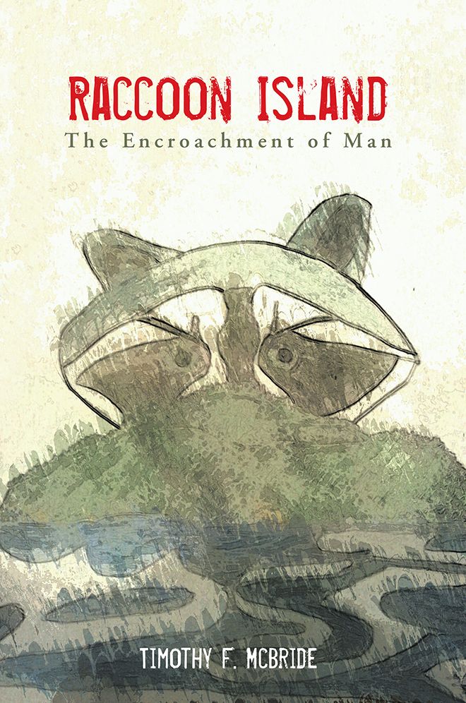 Raccoon Island: The Encroachment of Man