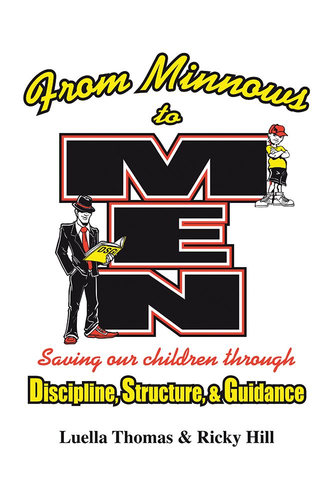 FROM MINNOWS TO MEN: SAVING OUR CHILDREN THROUGH: DISCIPLINE, STRUCTURE, & GUIDANCE