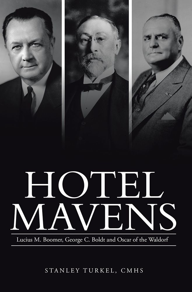 Hotel Mavens: Lucius M. Boomer, George C. Boldt and Oscar of the Waldorf