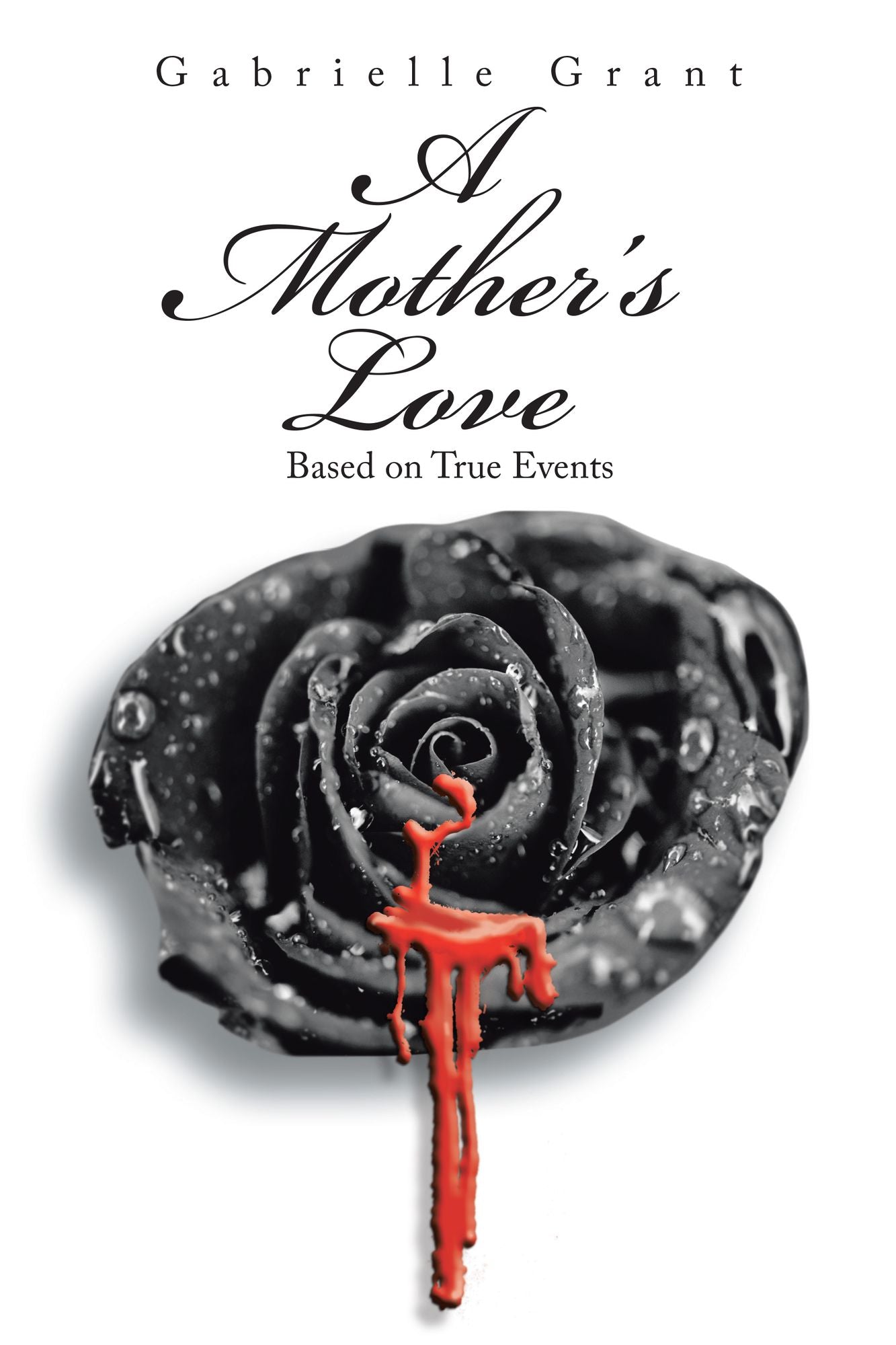 A Mother'S Love: Based on True Events