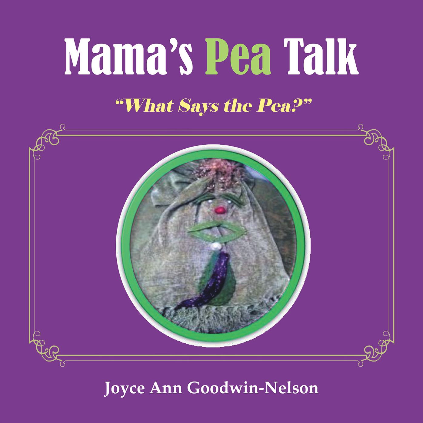 Mama's Pea Talk: "What Says the Pea?"