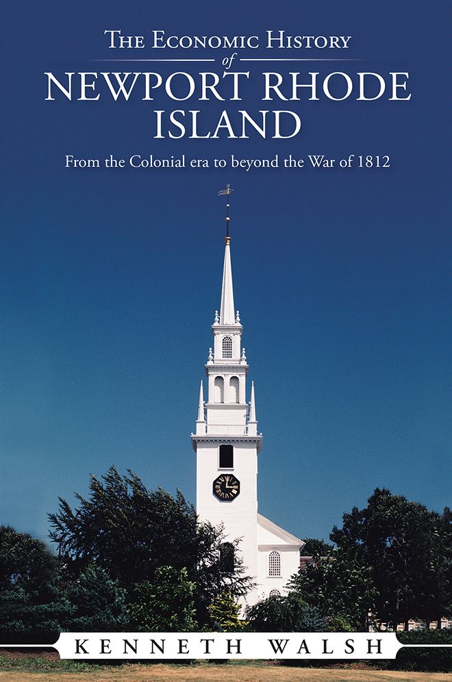 The Economic History of Newport Rhode Island: From the Colonial era to beyond the War of 1812