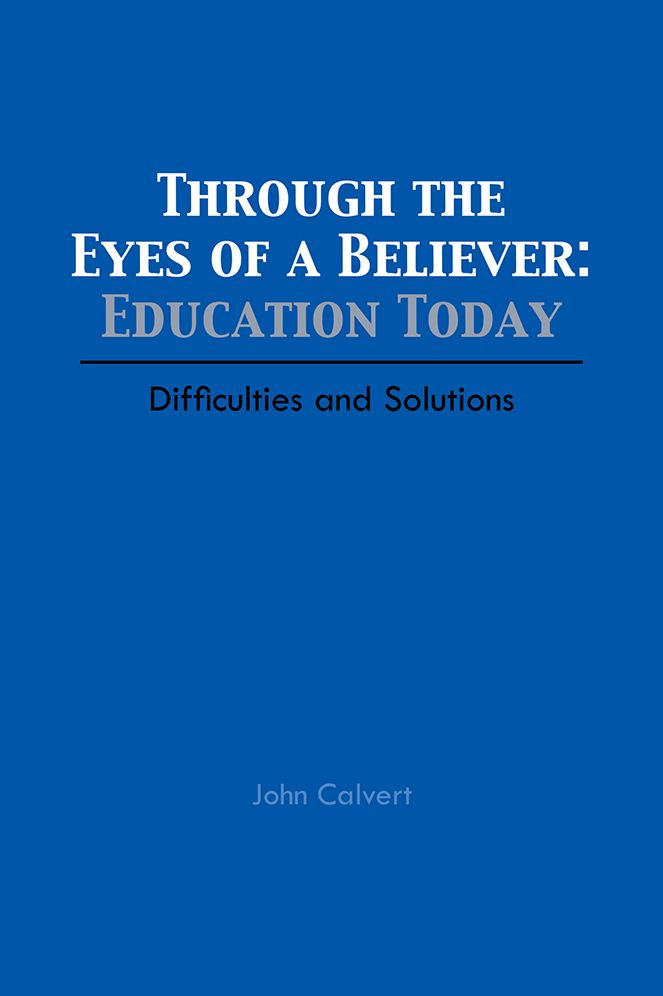 Through the Eyes of a Believer: Education Today: Difficulties and Solutions