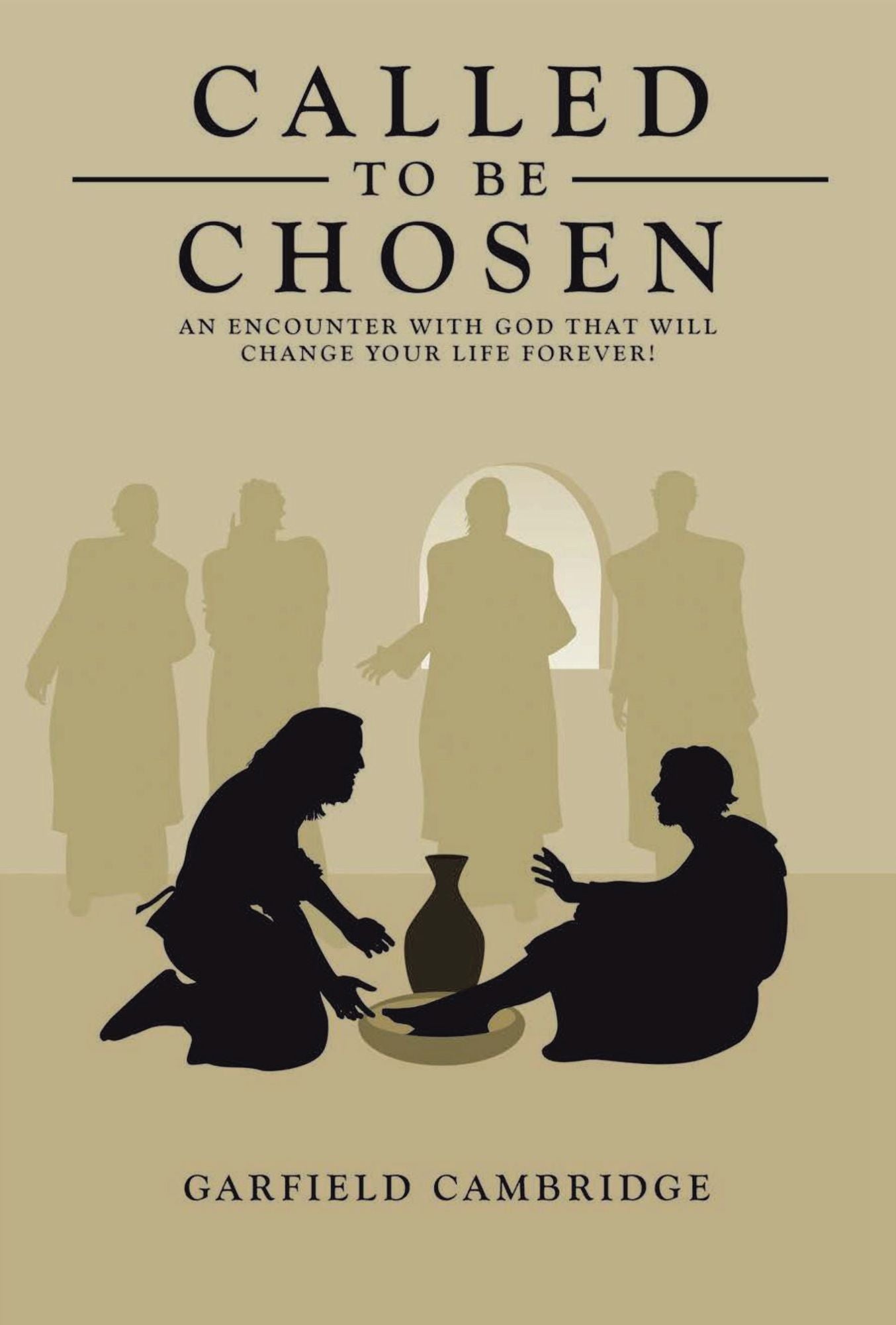 Called to Be Chosen: An Encounter with God That Will Change Your Life Forever!