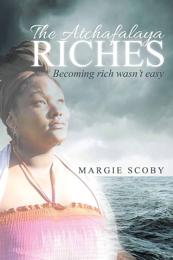 The Atchafalaya Riches: Becoming rich wasn't easy