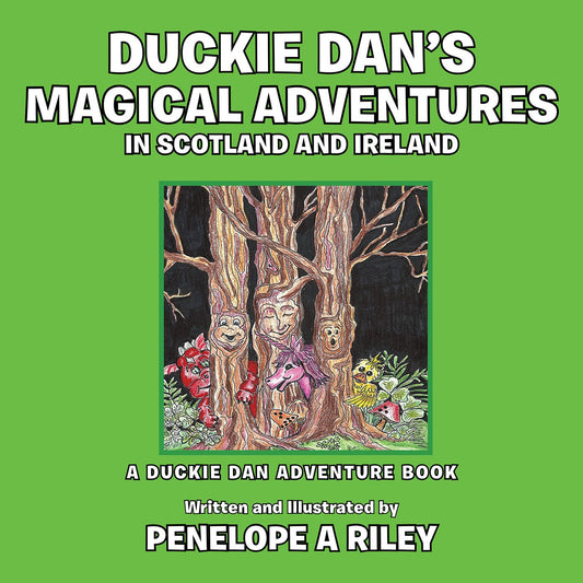 Duckie Dan's Magical Adventures in Scotland and Ireland: A Duckie Dan Adventure Book