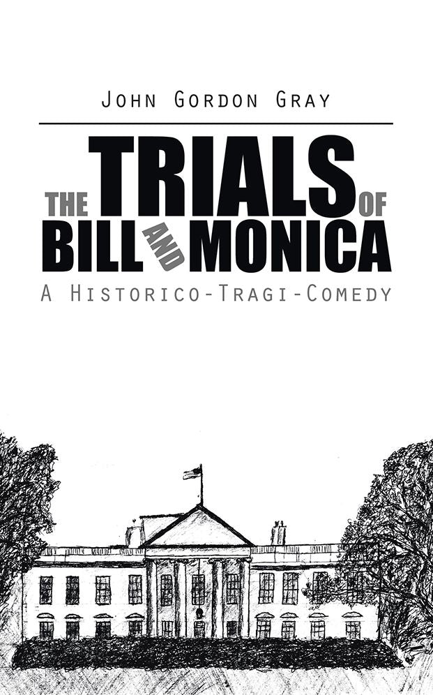 The Trials of Bill and Monica: A Historico-Tragi-Comedy