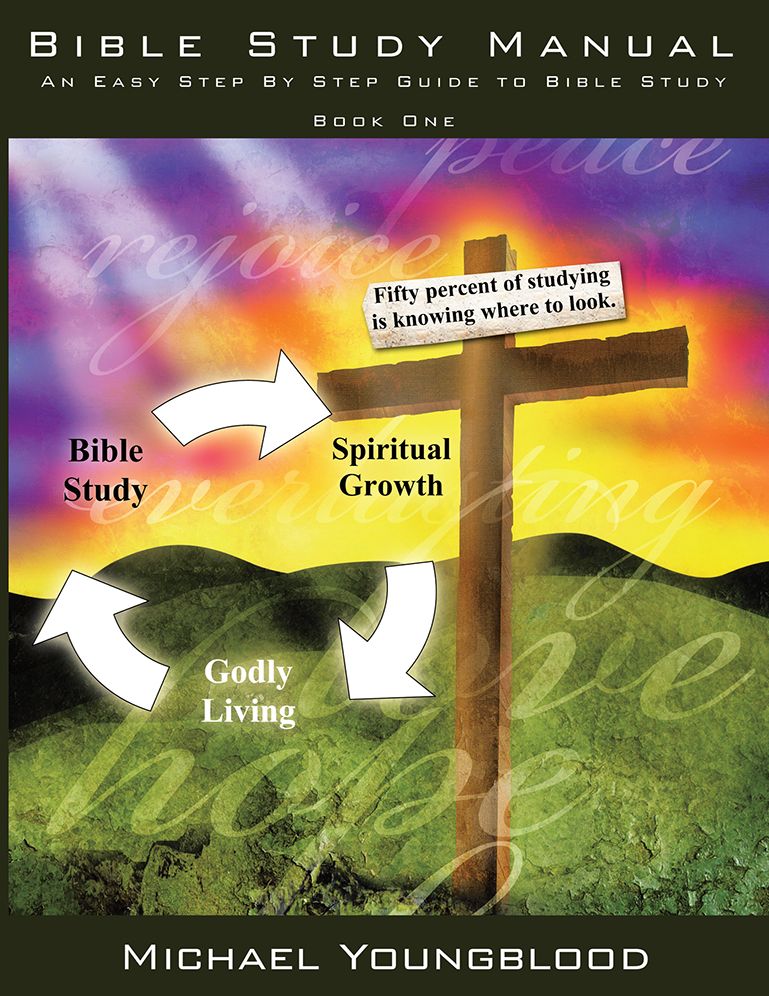 Bible Study Manual: An Easy Step By Step Guide to Bible Study - Book One