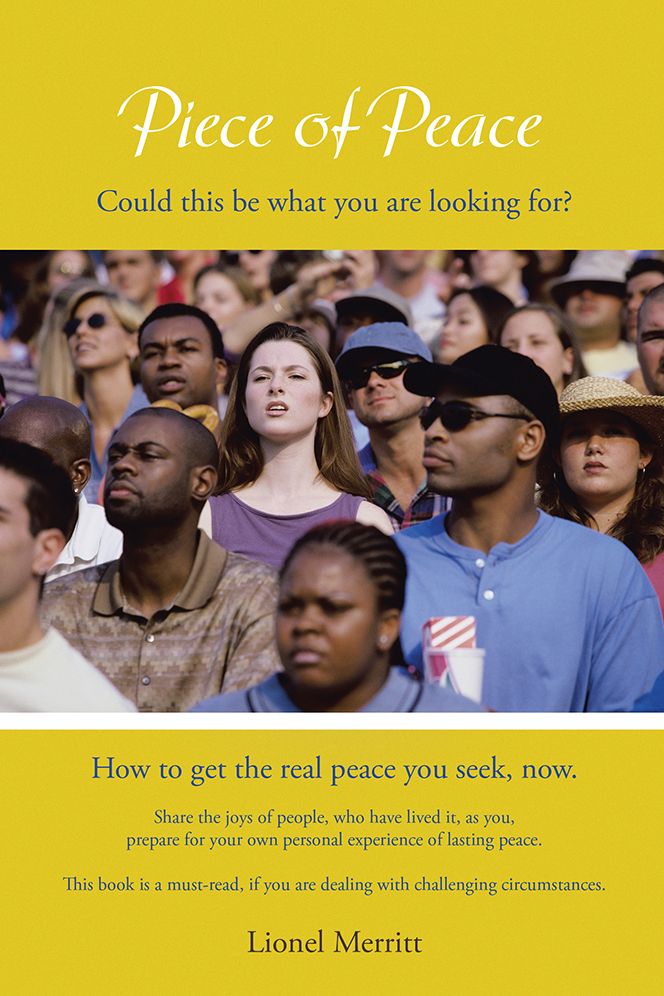 Piece of Peace: How to get the real peace you seek, now