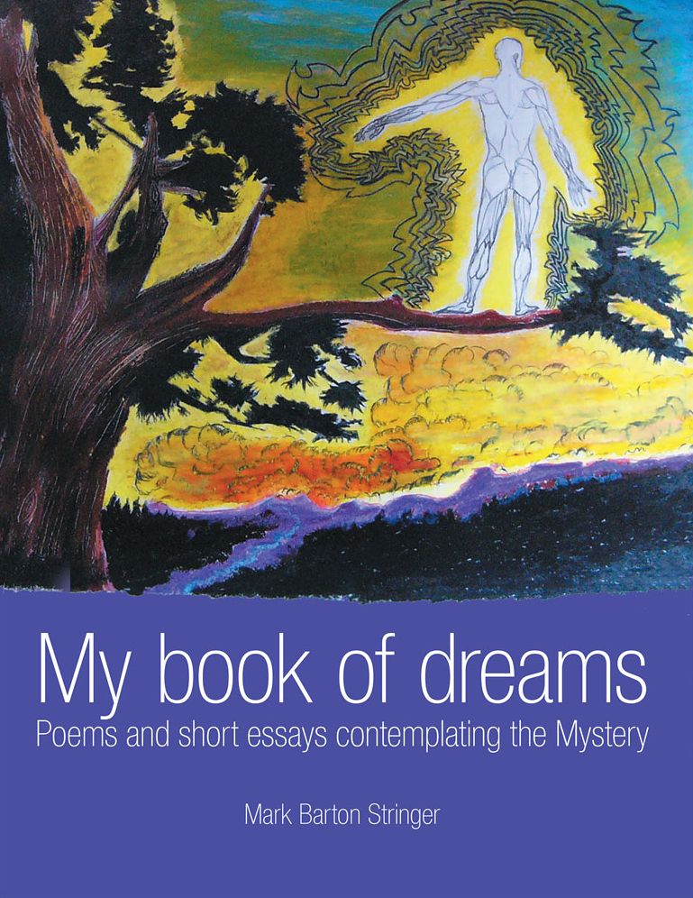 My book of dreams: Poems and short essays contemplating the Mystery