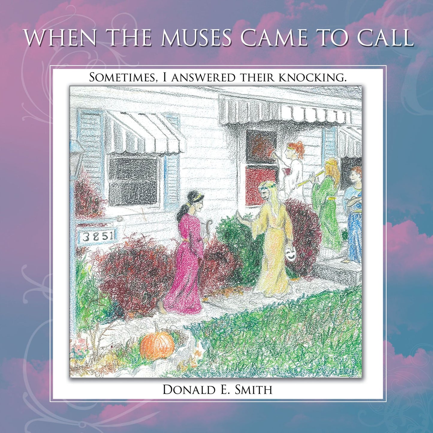 When the Muses Came to Call: Sometimes, I Answered Their Knocking.